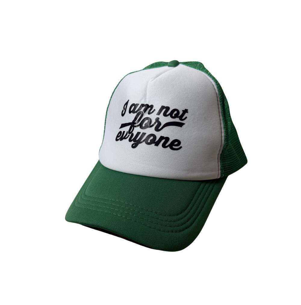 I Am Not For Everyone Green and White Trucker Hat